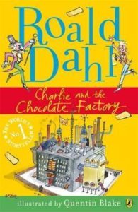 Charlie and the chocolate factory by Roald Dahl