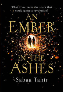 An ember in the Ashes by Sabaa Tahir