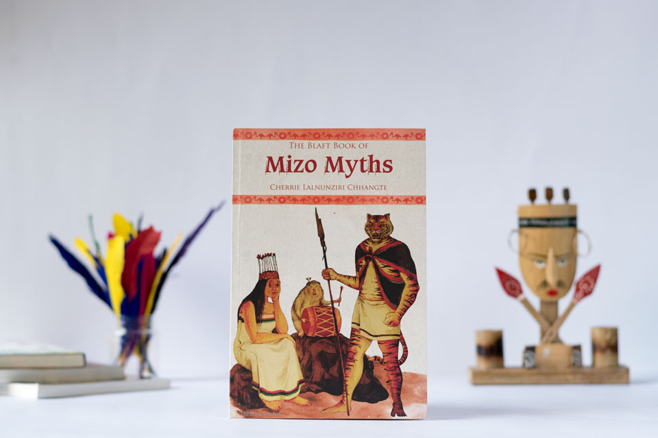 The Blaft Book of Mizo Myths by Cherri Lalnunziri Chhangte
