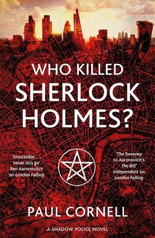 Who killed Sherlock Holmes by Paul Cornell