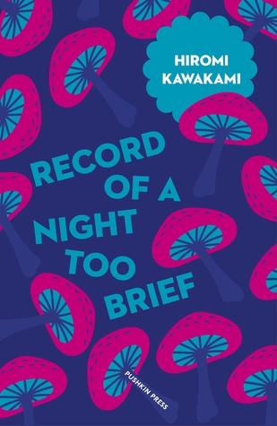 Women in Translation Month #WITMonth: Record of a night too brief by Hiromi Kawakami